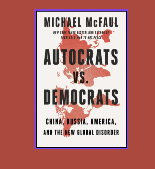 Michael McFaul's book Autocrats vs. Democrats